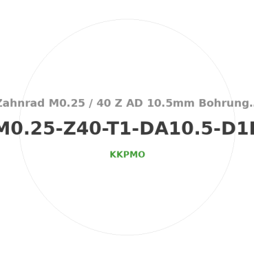 Zahnrad M0.25 / 40 Z AD 10.5mmBohrung (D) mm 1.00 Presspassung Hausnorm PBreite (T) mm 1.0POM-C natur[ZR-M0.25-Z40-T1-DA10.5-D1P-PN]